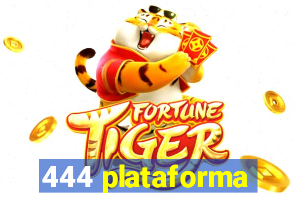 444 plataforma